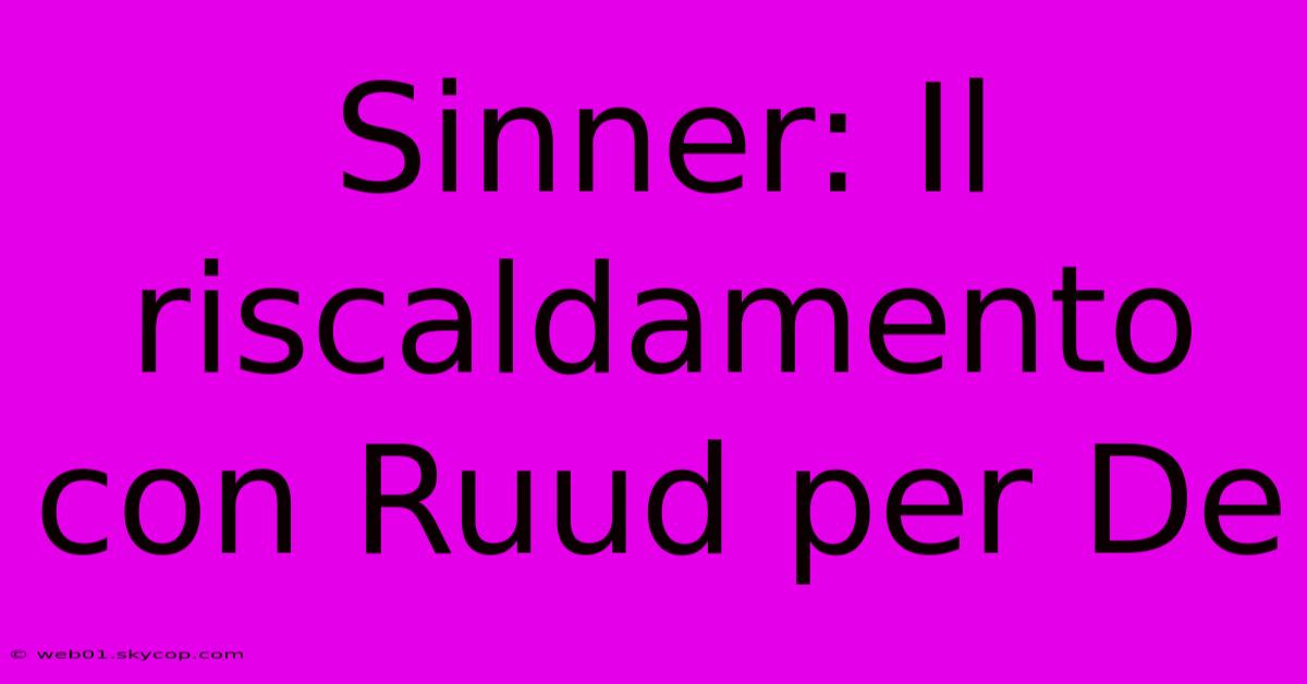 Sinner: Il Riscaldamento Con Ruud Per De 