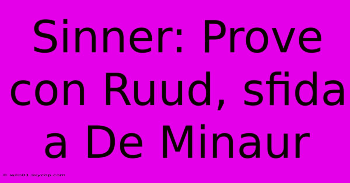 Sinner: Prove Con Ruud, Sfida A De Minaur 