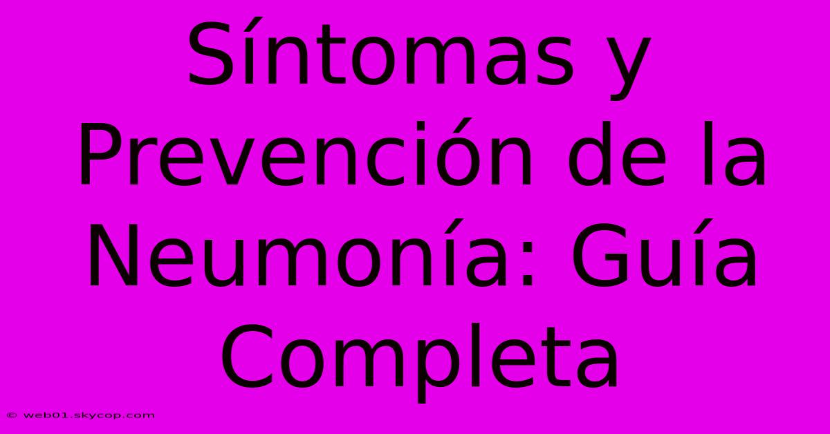 Síntomas Y Prevención De La Neumonía: Guía Completa 