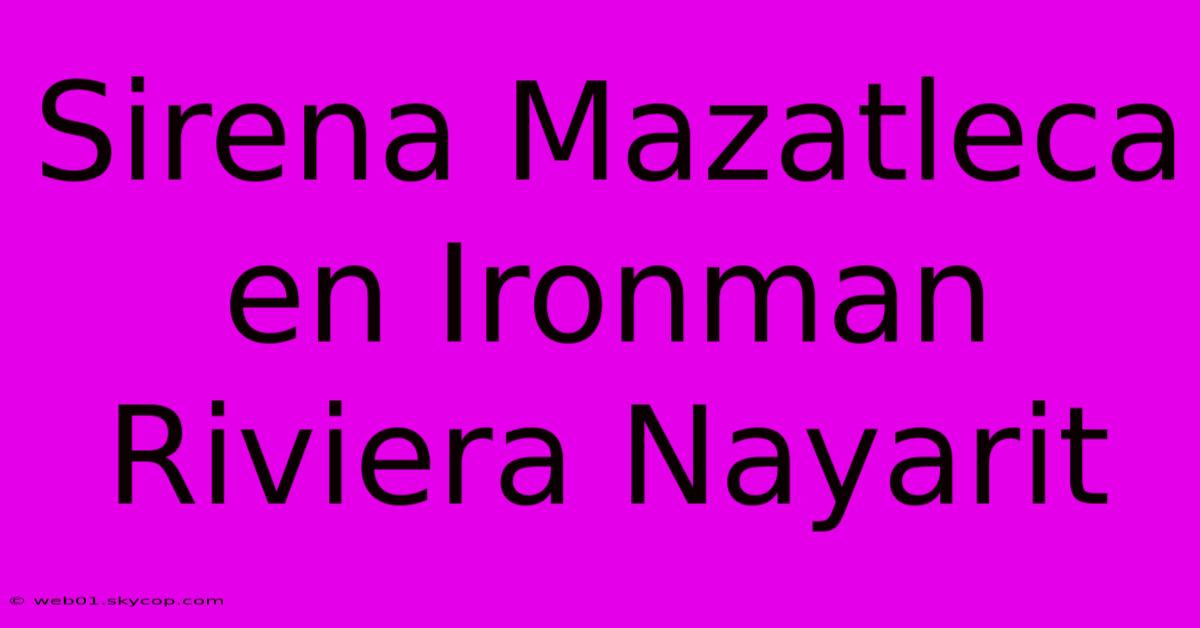 Sirena Mazatleca En Ironman Riviera Nayarit