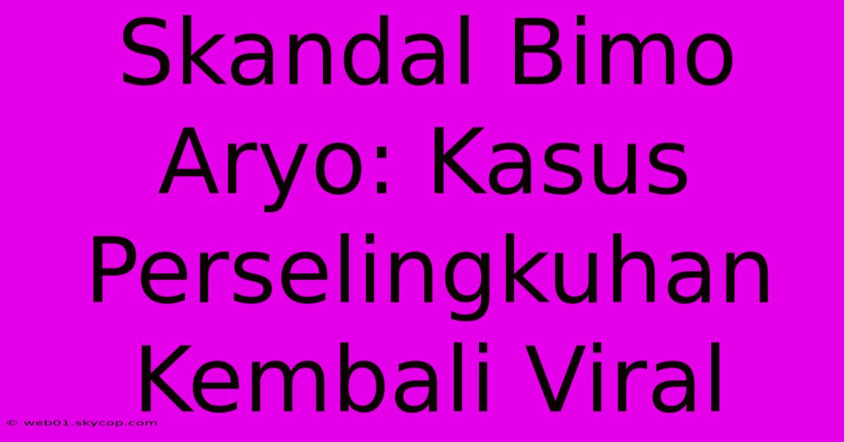 Skandal Bimo Aryo: Kasus Perselingkuhan Kembali Viral