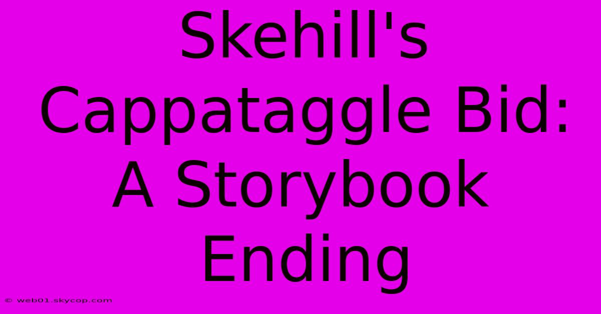 Skehill's Cappataggle Bid: A Storybook Ending 