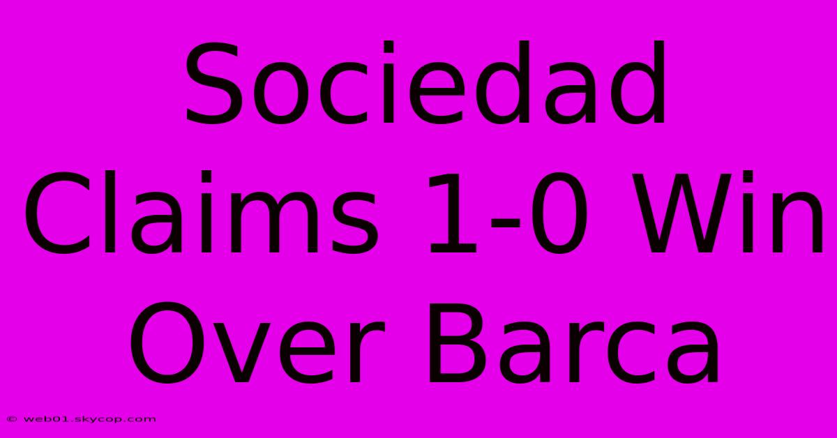 Sociedad Claims 1-0 Win Over Barca