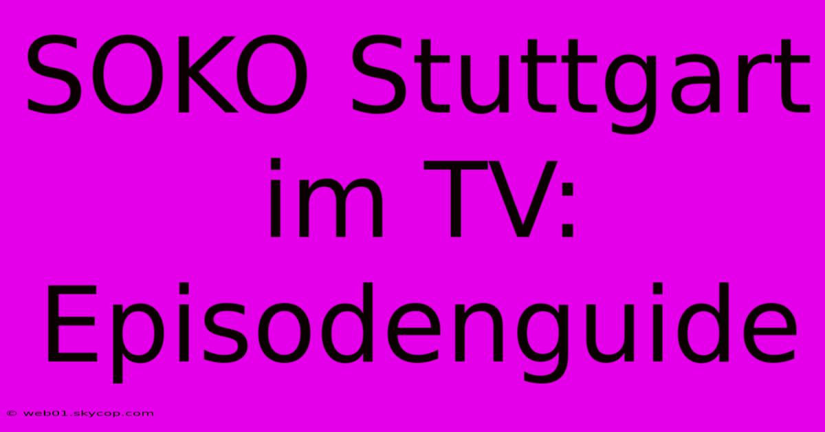 SOKO Stuttgart Im TV: Episodenguide 