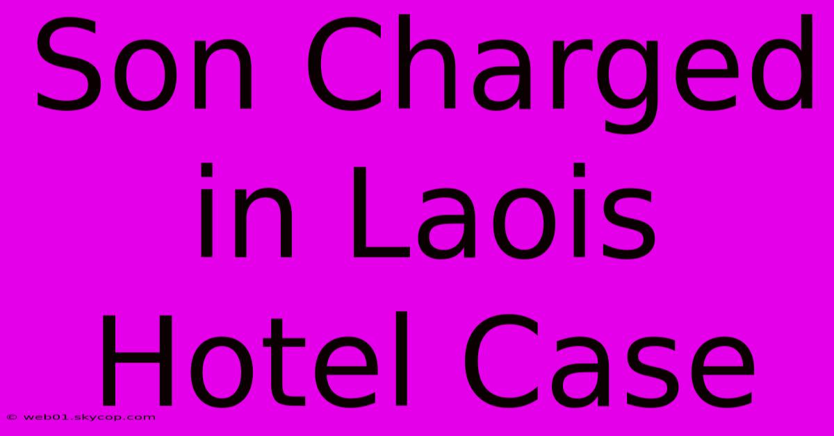 Son Charged In Laois Hotel Case