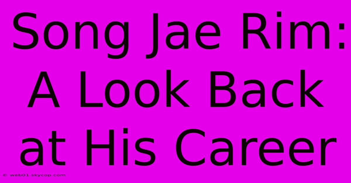 Song Jae Rim: A Look Back At His Career