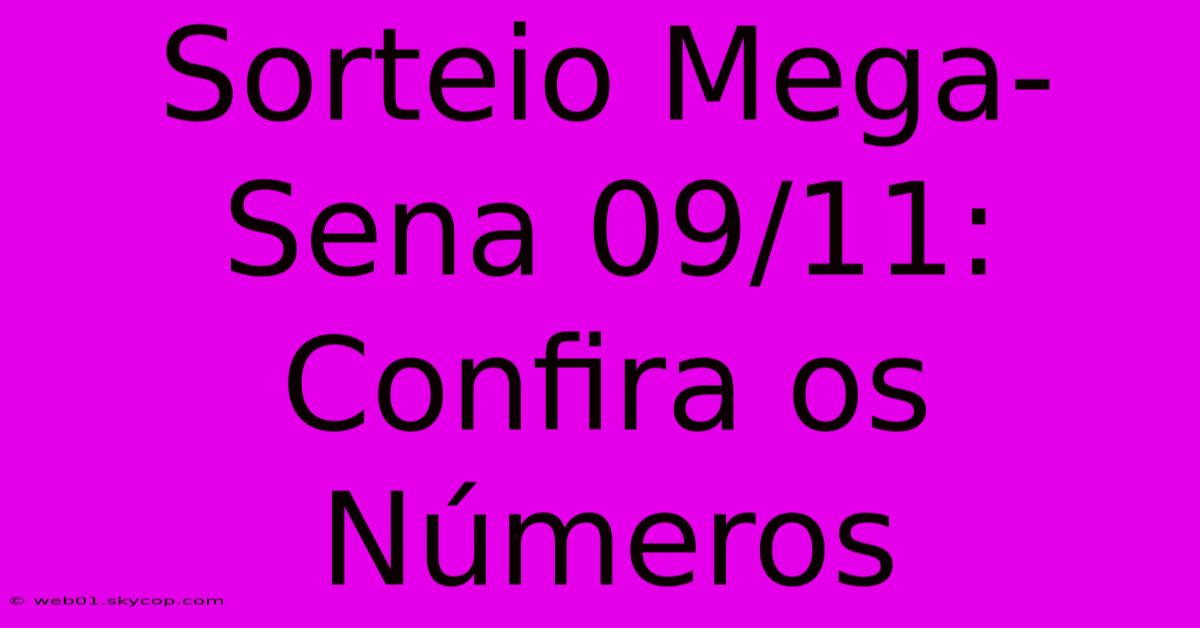 Sorteio Mega-Sena 09/11: Confira Os Números