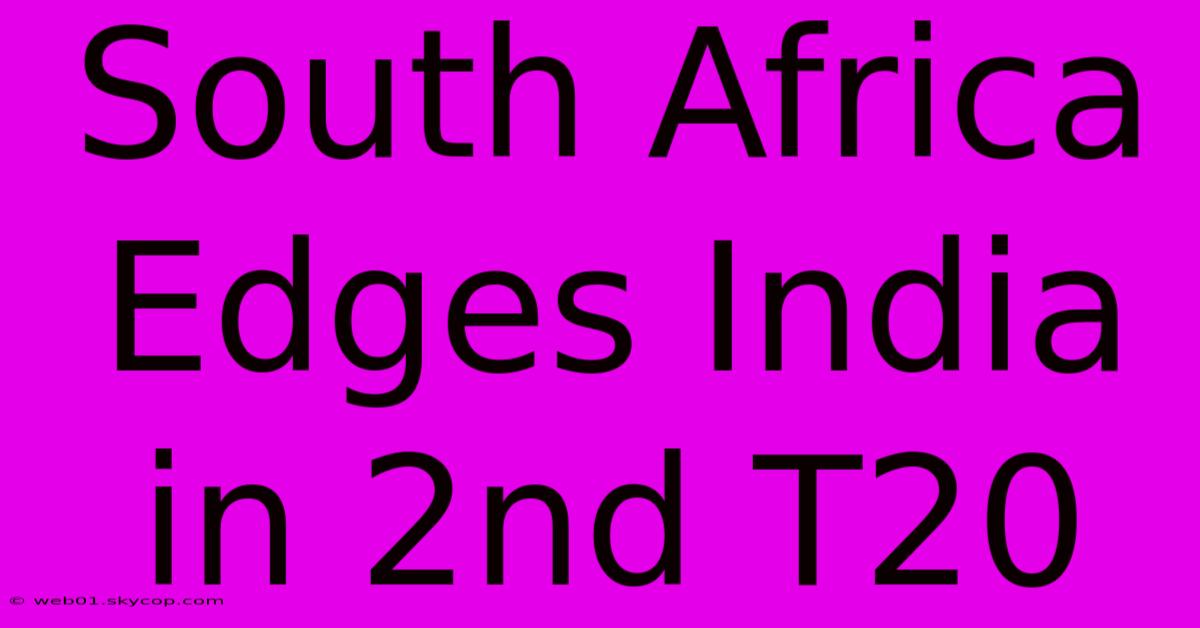 South Africa Edges India In 2nd T20