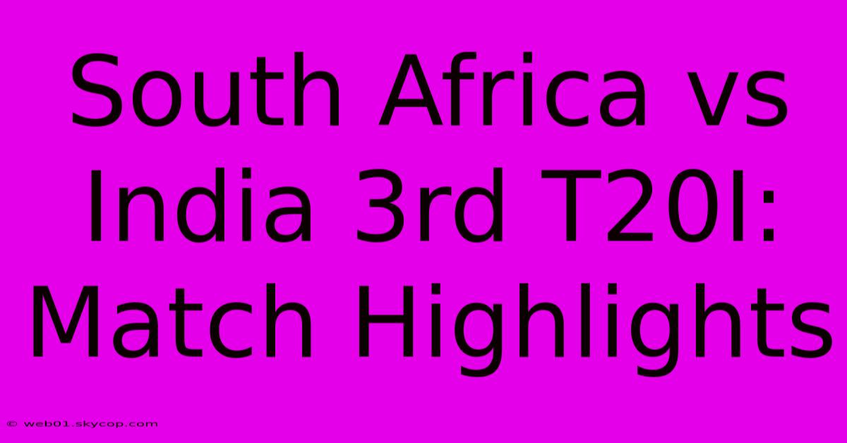 South Africa Vs India 3rd T20I: Match Highlights 