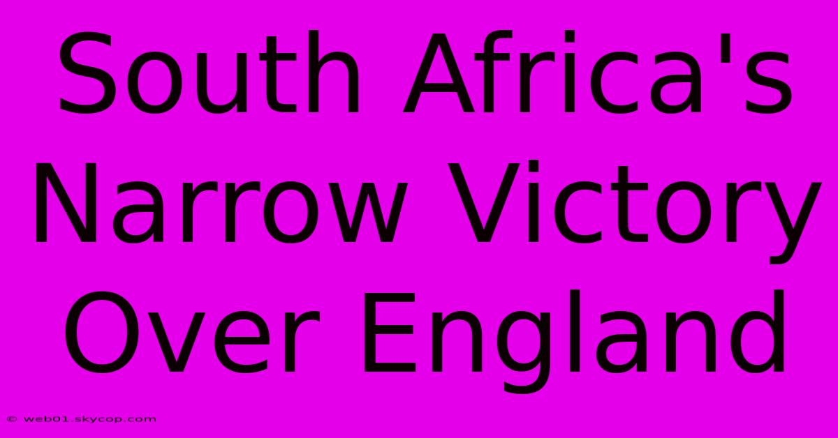 South Africa's Narrow Victory Over England