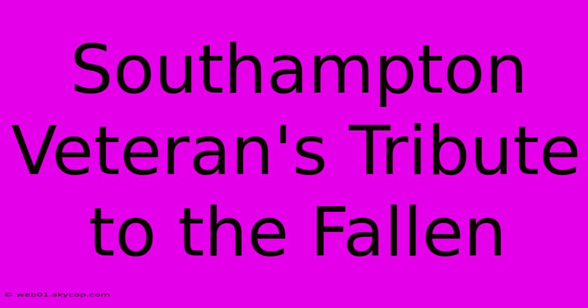 Southampton Veteran's Tribute To The Fallen