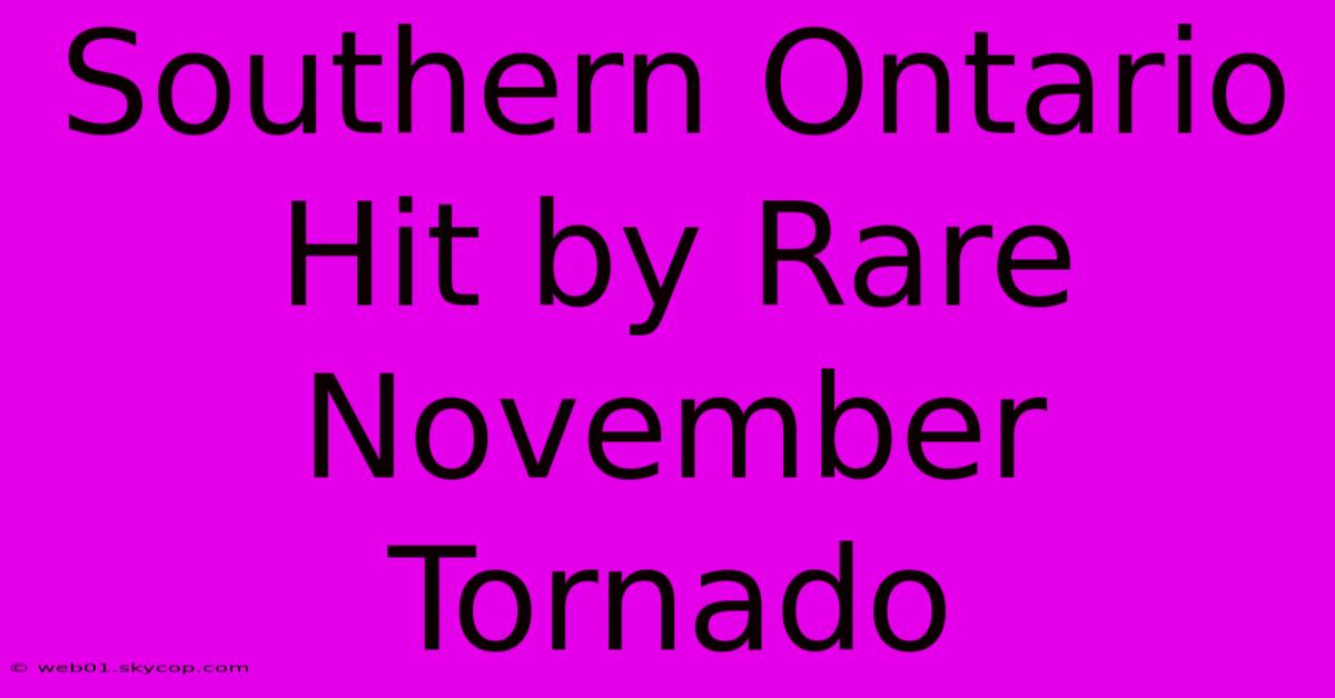 Southern Ontario Hit By Rare November Tornado