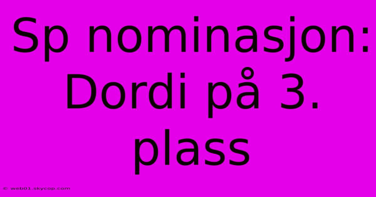 Sp Nominasjon: Dordi På 3. Plass