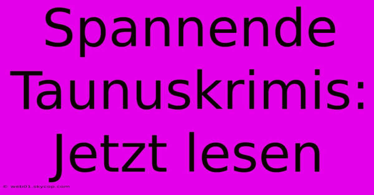 Spannende Taunuskrimis: Jetzt Lesen