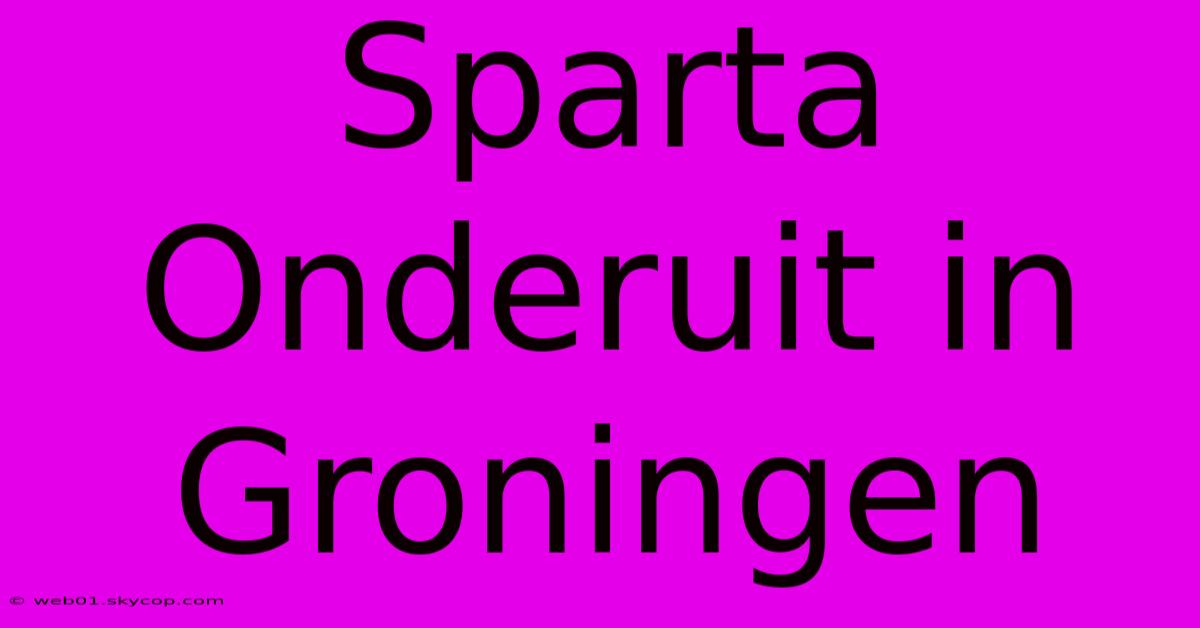 Sparta Onderuit In Groningen