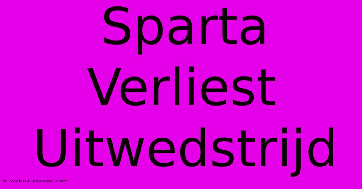 Sparta Verliest Uitwedstrijd