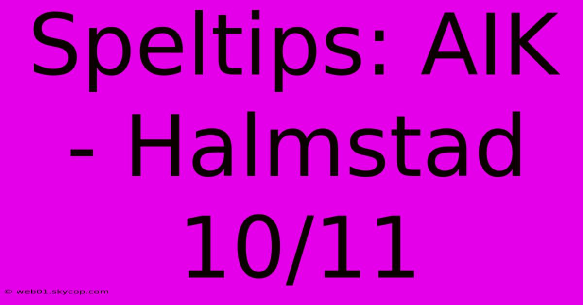 Speltips: AIK - Halmstad 10/11