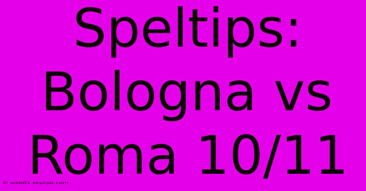 Speltips: Bologna Vs Roma 10/11