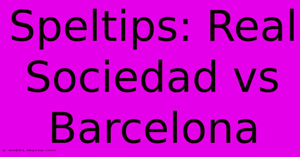 Speltips: Real Sociedad Vs Barcelona