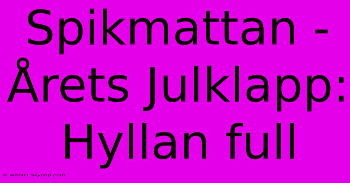 Spikmattan - Årets Julklapp: Hyllan Full