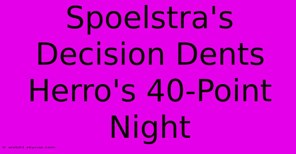 Spoelstra's Decision Dents Herro's 40-Point Night