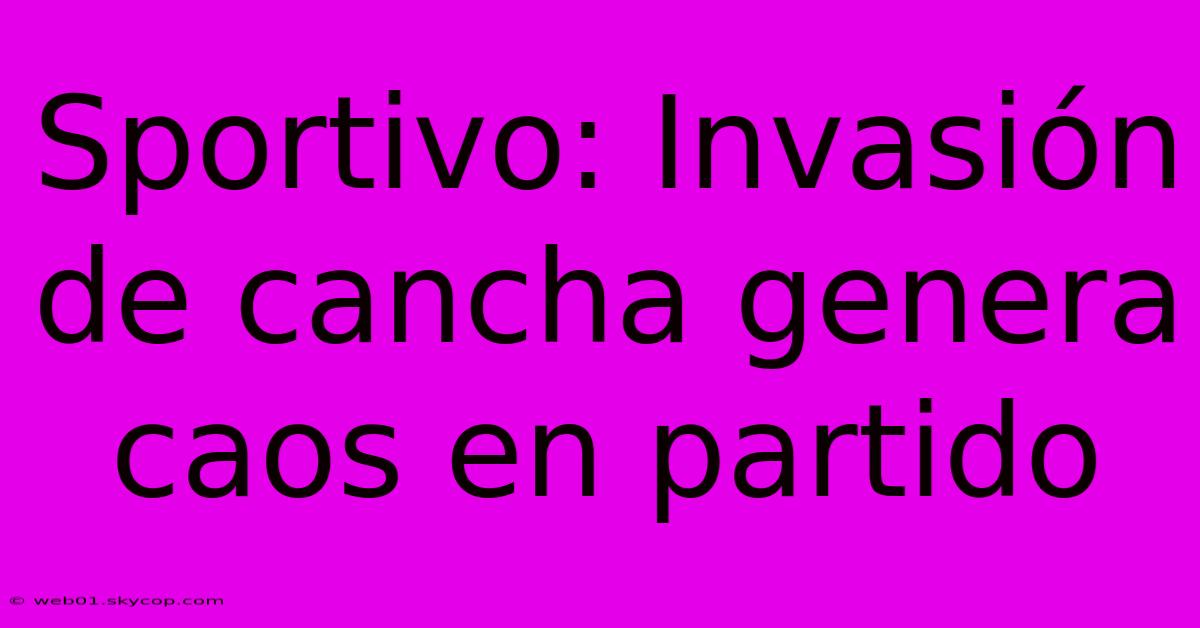 Sportivo: Invasión De Cancha Genera Caos En Partido 