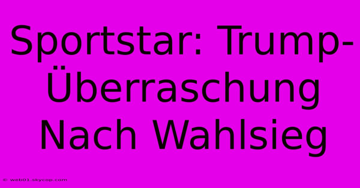 Sportstar: Trump-Überraschung Nach Wahlsieg