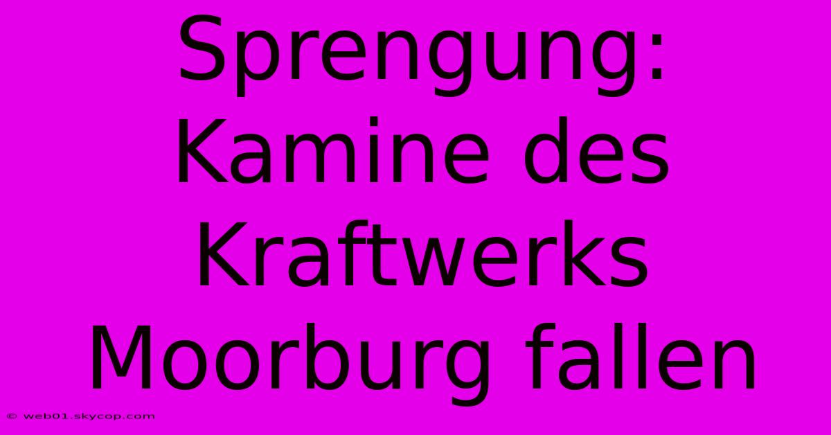 Sprengung: Kamine Des Kraftwerks Moorburg Fallen