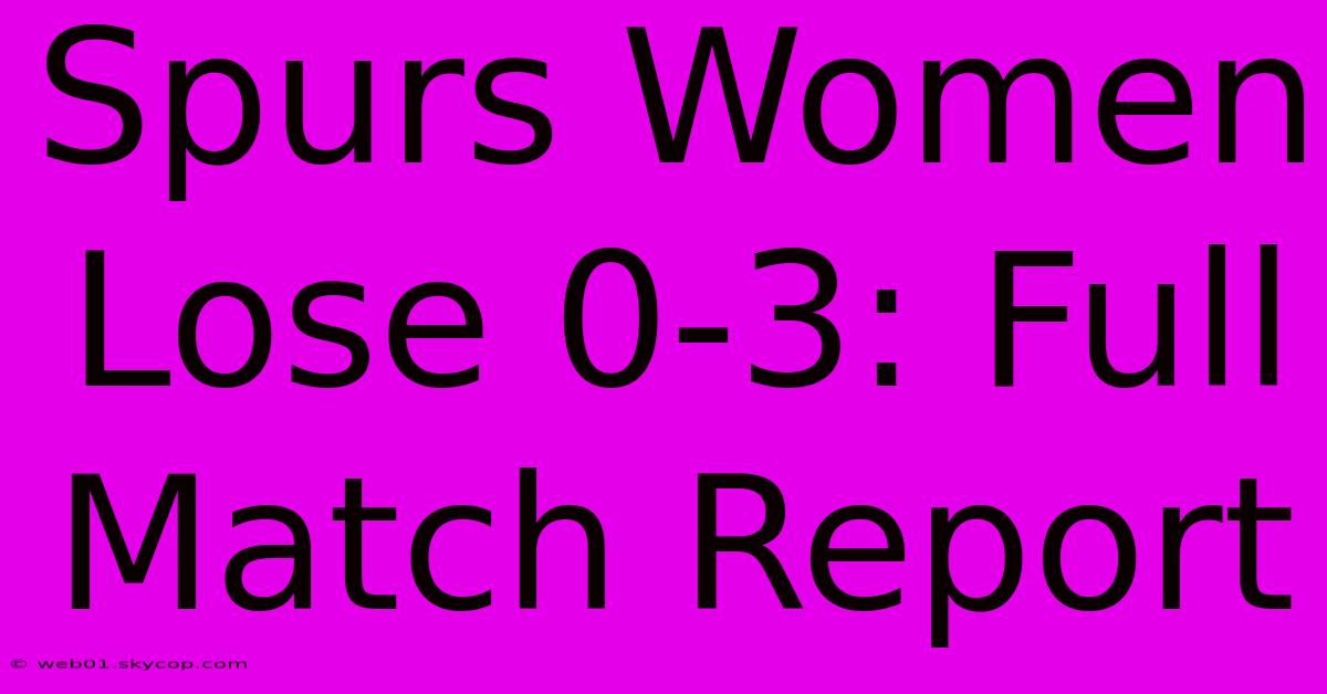 Spurs Women Lose 0-3: Full Match Report