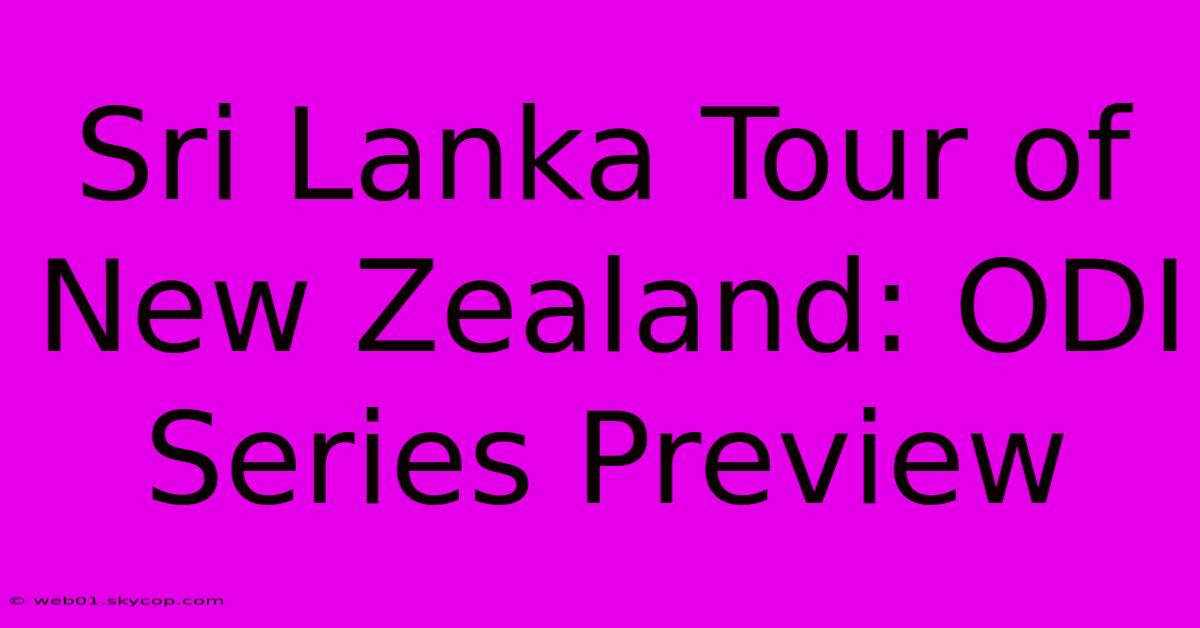 Sri Lanka Tour Of New Zealand: ODI Series Preview