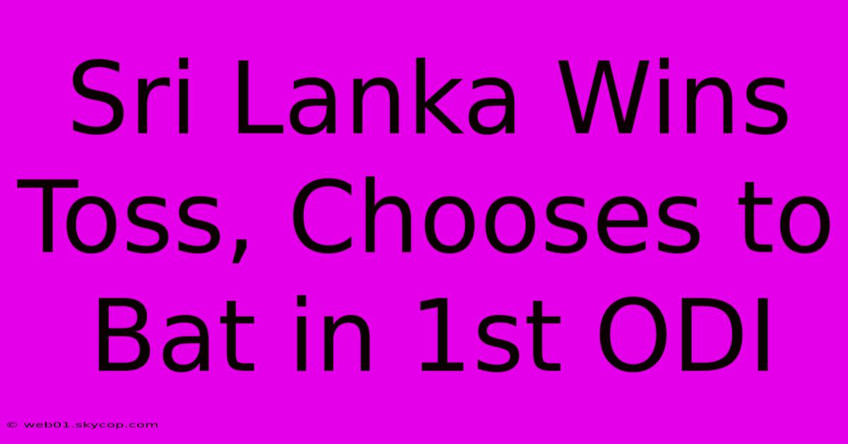 Sri Lanka Wins Toss, Chooses To Bat In 1st ODI