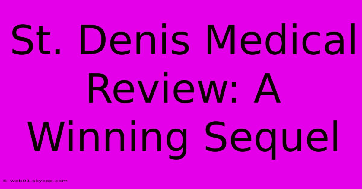 St. Denis Medical Review: A Winning Sequel 