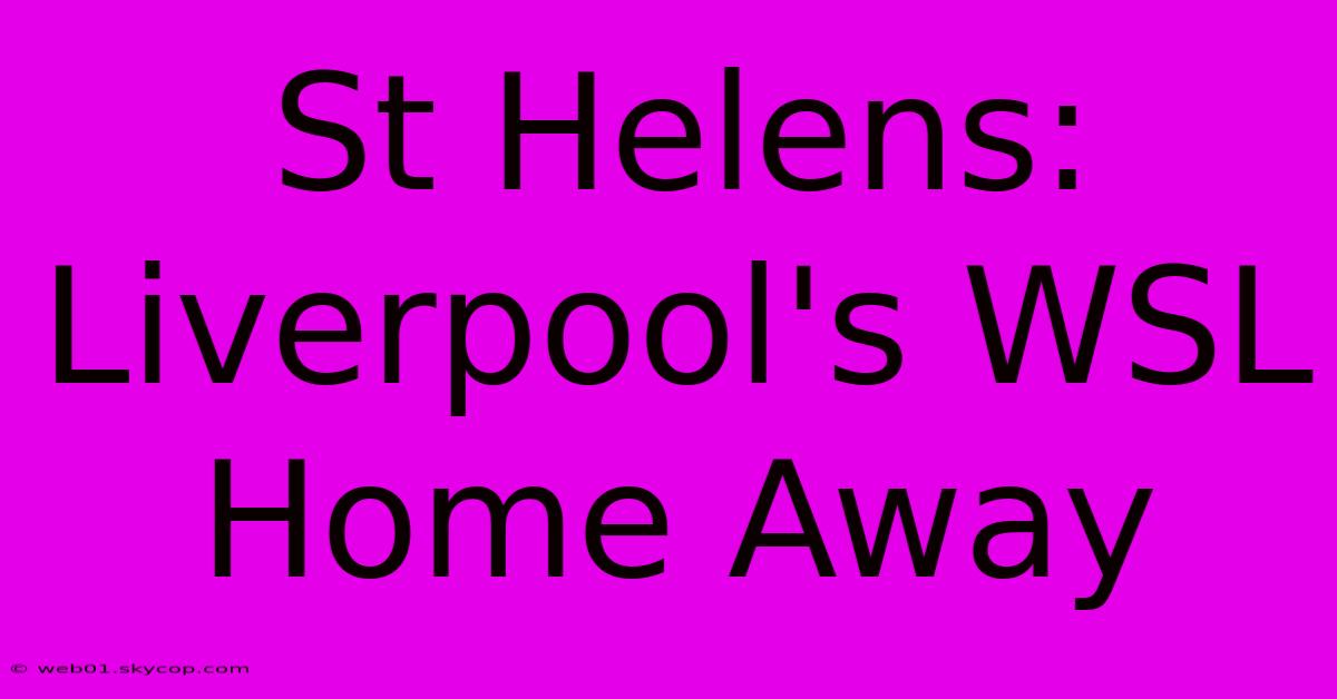 St Helens: Liverpool's WSL Home Away