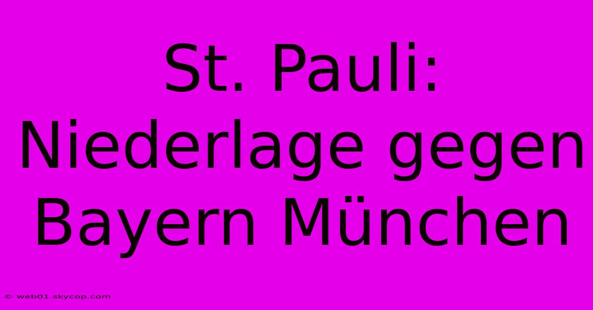 St. Pauli: Niederlage Gegen Bayern München