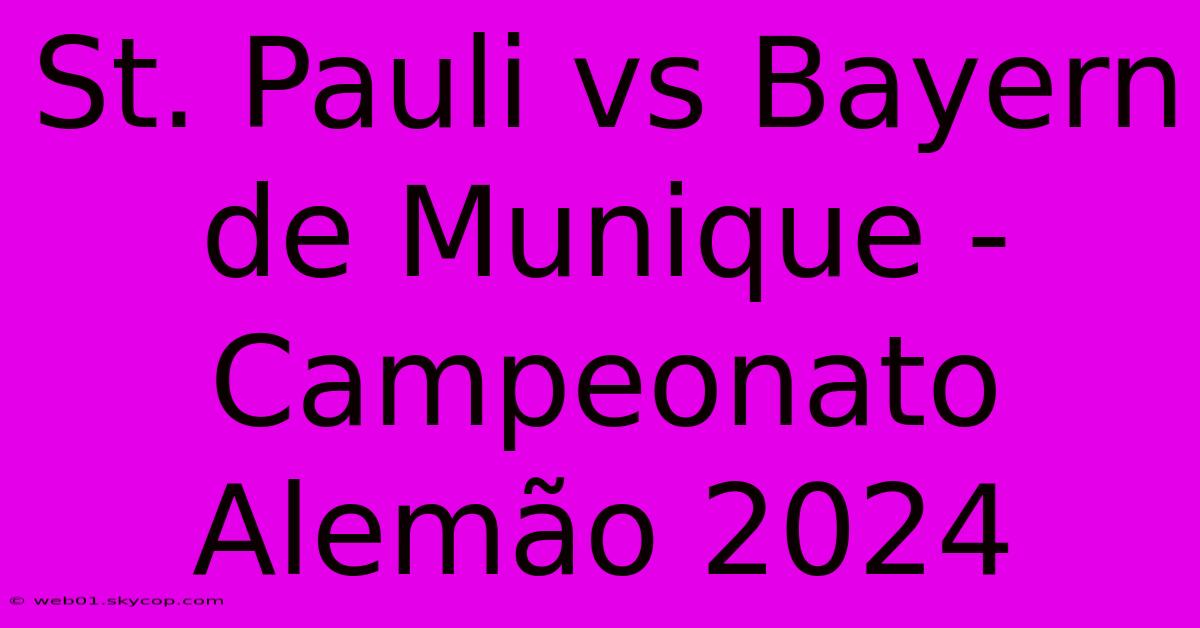 St. Pauli Vs Bayern De Munique - Campeonato Alemão 2024