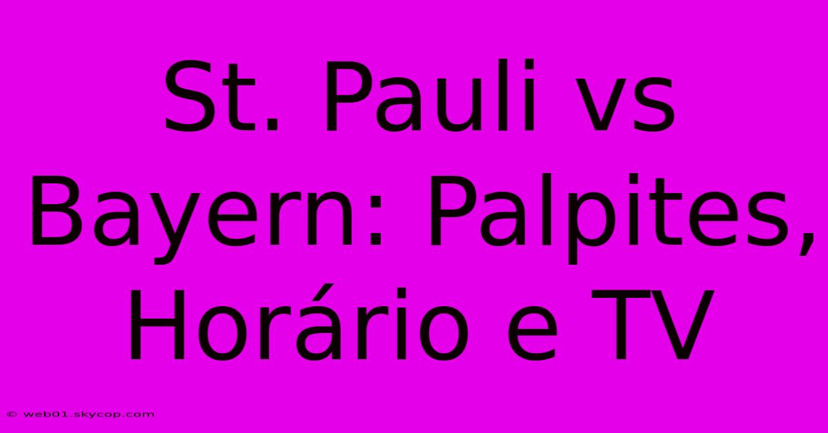 St. Pauli Vs Bayern: Palpites, Horário E TV