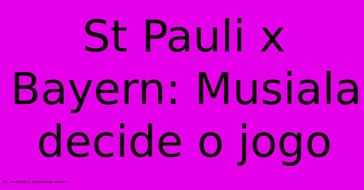 St Pauli X Bayern: Musiala Decide O Jogo 