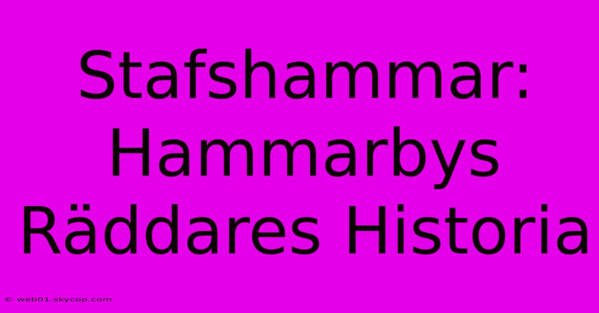 Stafshammar: Hammarbys Räddares Historia 