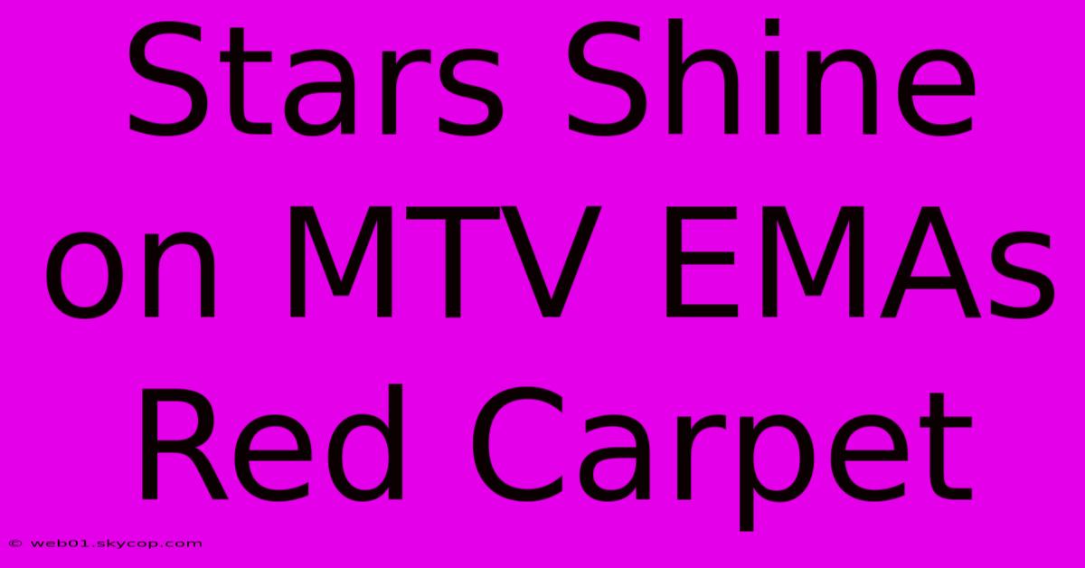 Stars Shine On MTV EMAs Red Carpet