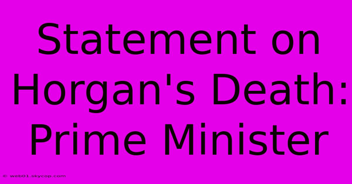 Statement On Horgan's Death: Prime Minister 