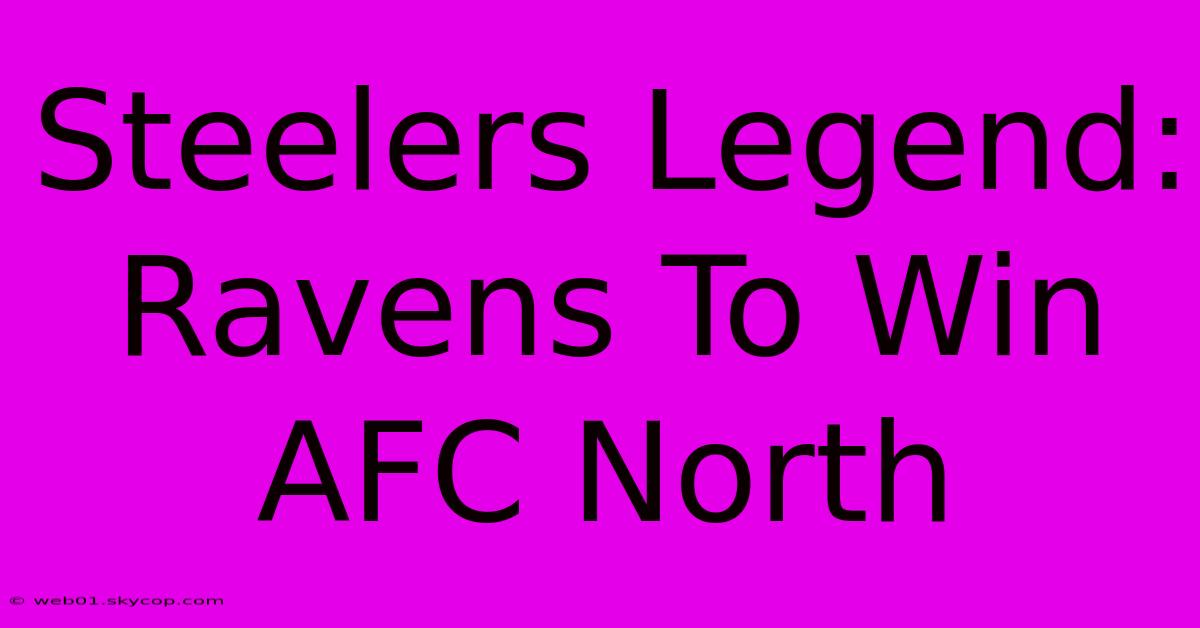 Steelers Legend: Ravens To Win AFC North 