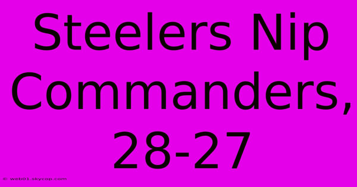 Steelers Nip Commanders, 28-27