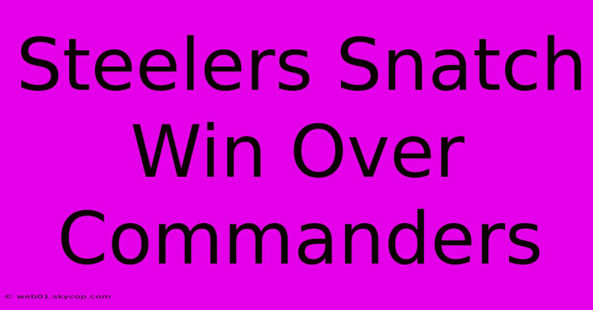 Steelers Snatch Win Over Commanders