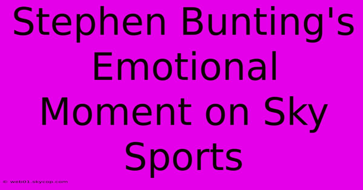 Stephen Bunting's Emotional Moment On Sky Sports 