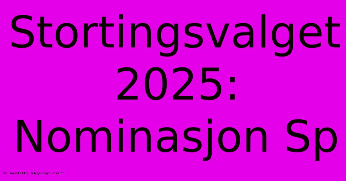 Stortingsvalget 2025: Nominasjon Sp