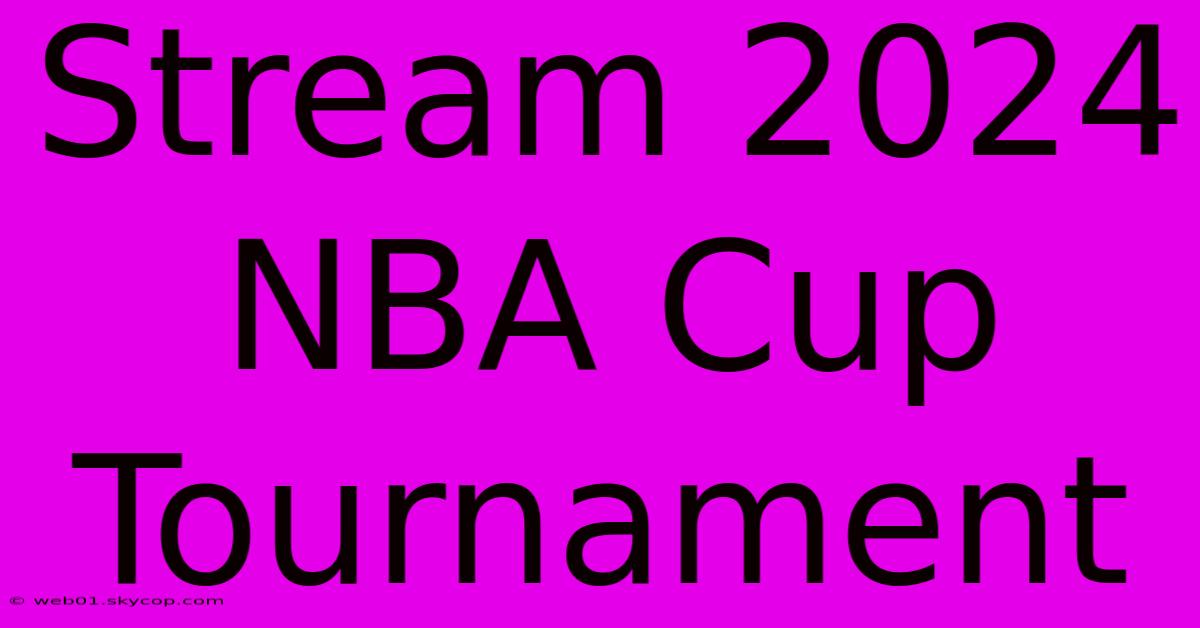 Stream 2024 NBA Cup Tournament