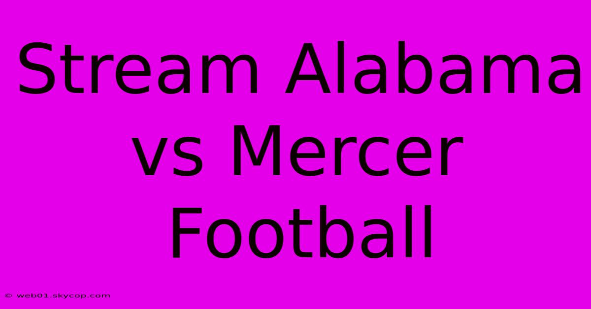 Stream Alabama Vs Mercer Football