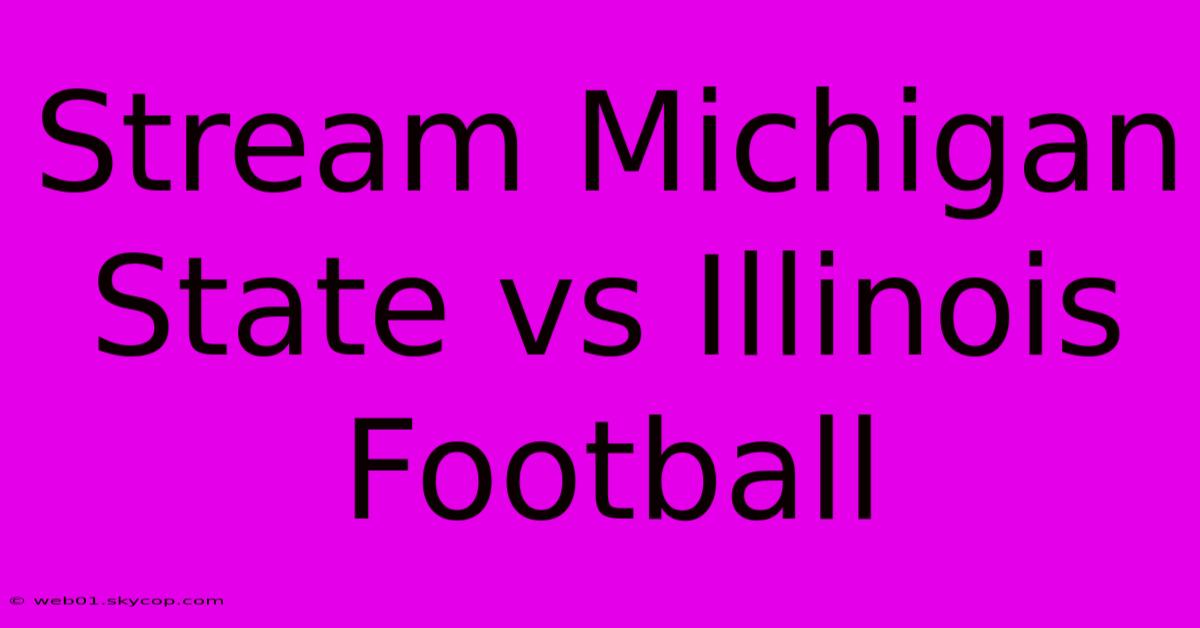 Stream Michigan State Vs Illinois Football