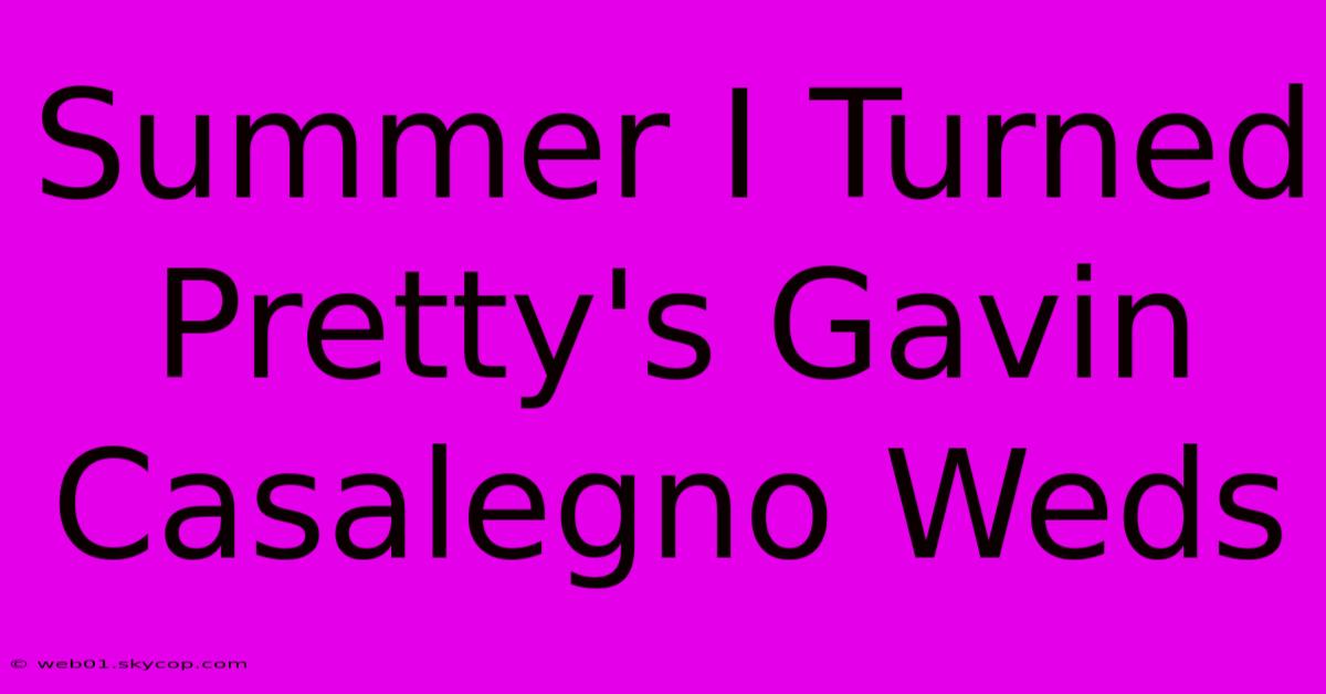 Summer I Turned Pretty's Gavin Casalegno Weds 