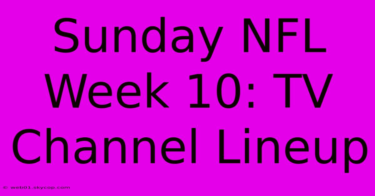 Sunday NFL Week 10: TV Channel Lineup